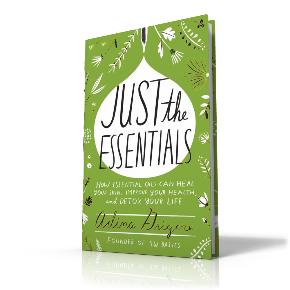 Just the Essentials: How Essential Oils Can Heal Your Skin, Improve Your Health, and Detox Your Life Book Cover, By Adina Grigore